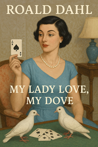 Moja ukochana, moja gołąbeczka…, Roald Dahl